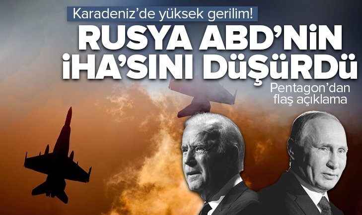 Rusya Karadeniz’de ABD’nin İHA’sını düşürdü